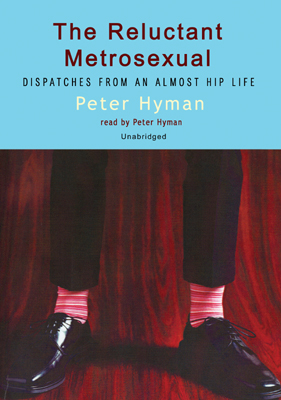 Title details for The Reluctant Metrosexual by Peter Hyman - Wait list